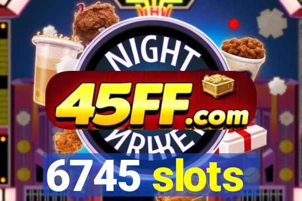 6745 slots